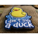 I DON´T GIVE A DUCK Patch Velcro patch - 
